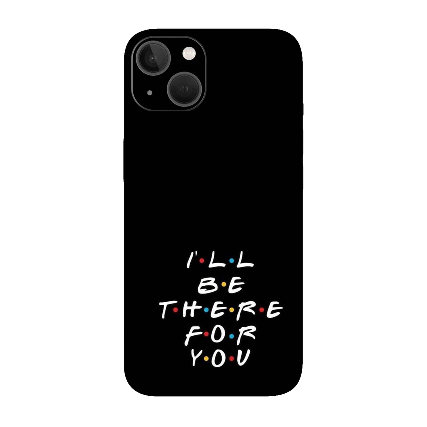I'll Be There For You Lyric Mobile Skin For iPhone 13
