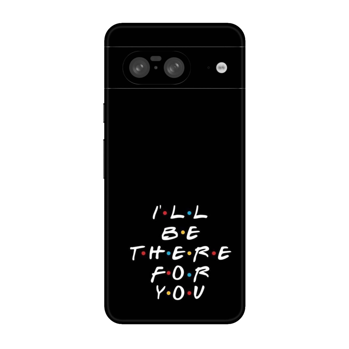 I'll Be There For You Lyric Mobile Skin For Google Pixel 8